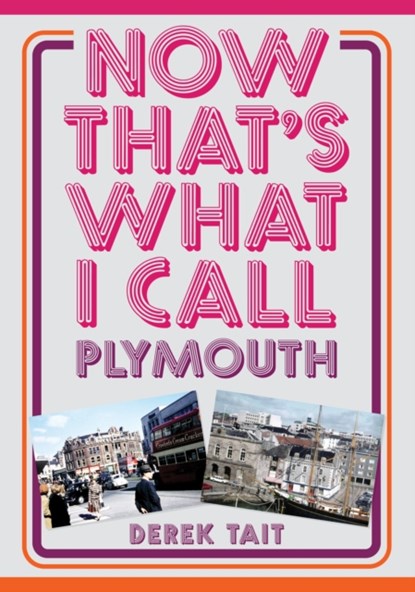 Now That's What I Call Plymouth, Derek Tait - Paperback - 9781398118515
