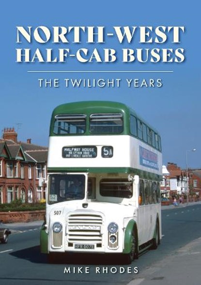 North-West Half-cab Buses, Mike Rhodes - Paperback - 9781398118638