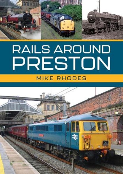 Rails Around Preston, Mike Rhodes - Paperback - 9781398118690