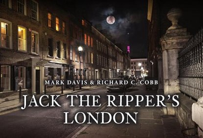 Jack the Ripper's London, Mark Davis ; Richard C. Cobb - Paperback - 9781398119116