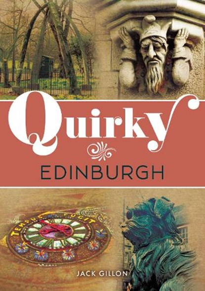 Quirky Edinburgh, Jack Gillon - Paperback - 9781398121898