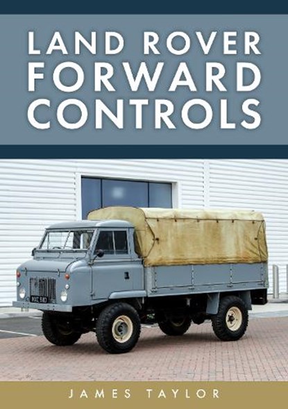 Land Rover Forward Controls, James Taylor - Paperback - 9781398123274