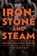 Iron, Stone and Steam, Tim Bryan - Paperback - 9781398125469