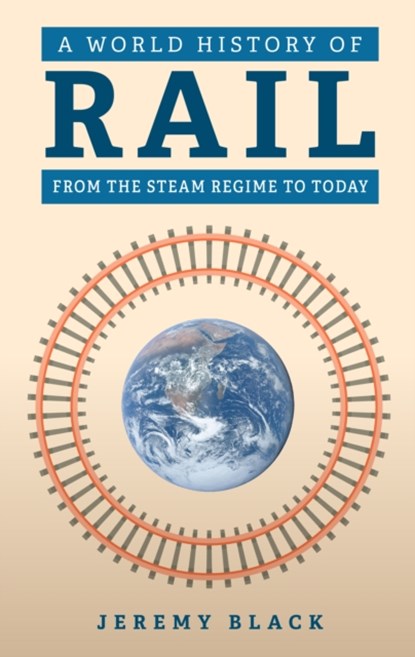 A World History of Rail, Jeremy Black - Paperback - 9781398125513
