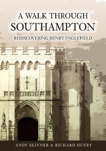 A Walk through Southampton, Andy Skinner ; Richard Henry - Paperback - 9781398127203