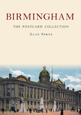 Birmingham: The Postcard Collection - Alan Spree - 9781398129030