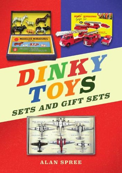 Dinky Toys Sets and Gift Sets, Alan Spree - Paperback - 9781398129597
