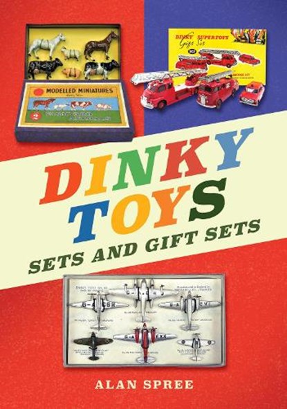 Dinky Toys Sets and Gift Sets, Alan Spree - Paperback - 9781398129597