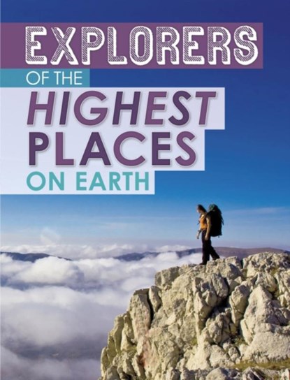 Explorers of the Highest Places on Earth, Peter Mavrikis - Paperback - 9781398203556