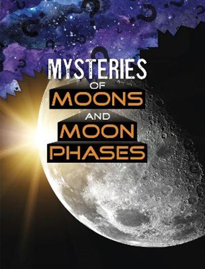 Mysteries of Moons and Moon Phases, Ellen Labrecque - Paperback - 9781398204720