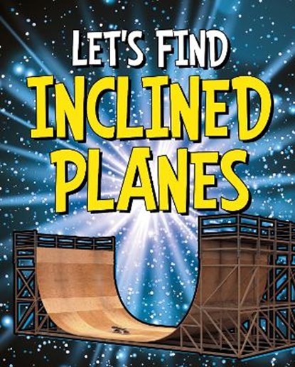 Let's Find Inclined Planes, Wiley Blevins - Paperback - 9781398204980