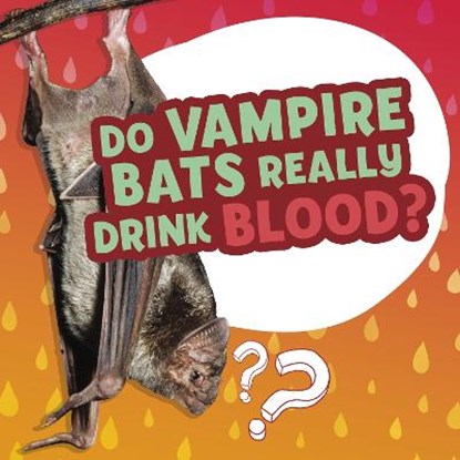 Do Vampire Bats Really Drink Blood?, Ellen Labrecque - Gebonden - 9781398215580