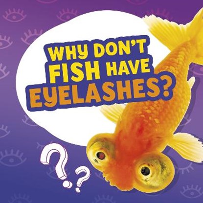 Why Don't Fish Have Eyelashes?, Nancy Dickmann - Gebonden - 9781398215641