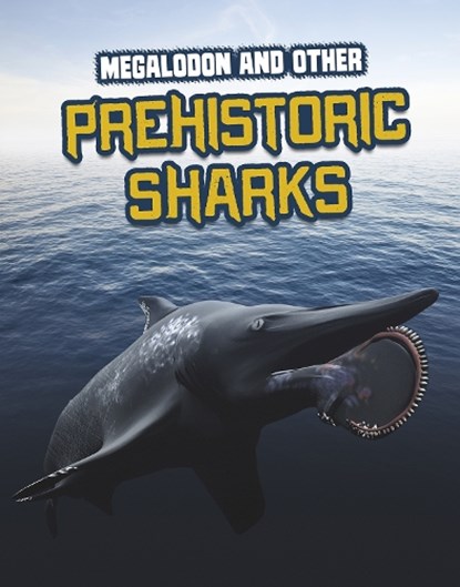 Megalodon and Other Prehistoric Sharks, Tammy Gagne - Gebonden - 9781398222793