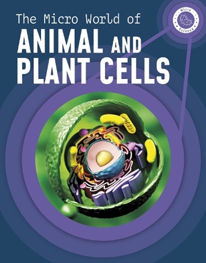 The Micro World of Animal and Plant Cells, Precious McKenzie - Gebonden - 9781398238596