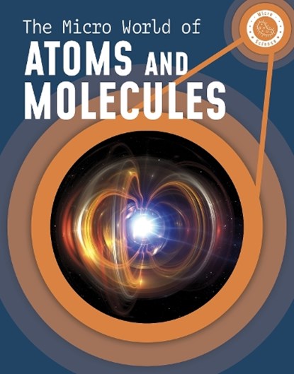 The Micro World of Atoms and Molecules, Precious McKenzie - Gebonden - 9781398238633