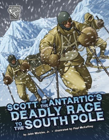 Scott of the Antarctic's Deadly Race to the South Pole, John Micklos Jr. - Gebonden - 9781398240247