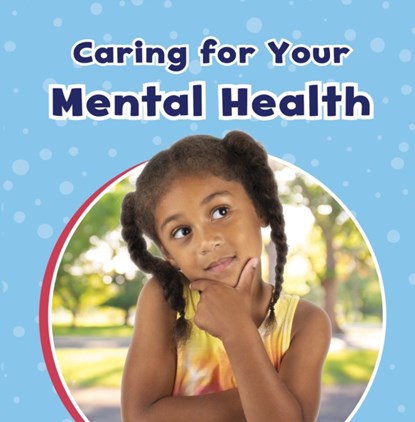 Caring For Your Mental Health, Mari Schuh - Paperback - 9781398242012