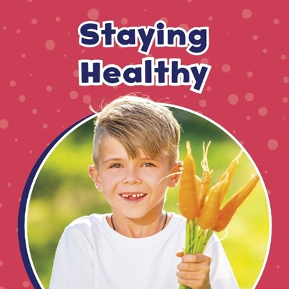 Staying Healthy, Ashley Richardson - Gebonden - 9781398242081