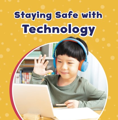 Staying Safe with Technology, Ashley Richardson - Paperback - 9781398242173