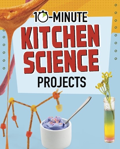 10-Minute Kitchen Science Projects, Elsie Olson - Paperback - 9781398242272