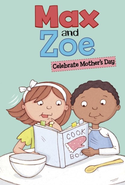 Max and Zoe Celebrate Mother's Day, Shelley Swanson Sateren - Paperback - 9781398243798