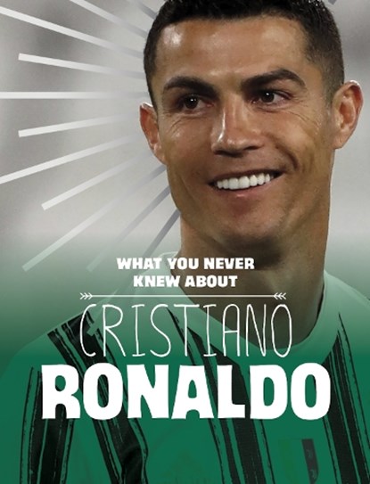 What You Never Knew About Cristiano Ronaldo, Martha E. H. Rustad - Paperback - 9781398244115