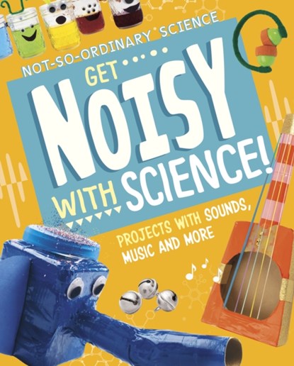 Get Noisy with Science!, Elsie Olson - Gebonden - 9781398245532