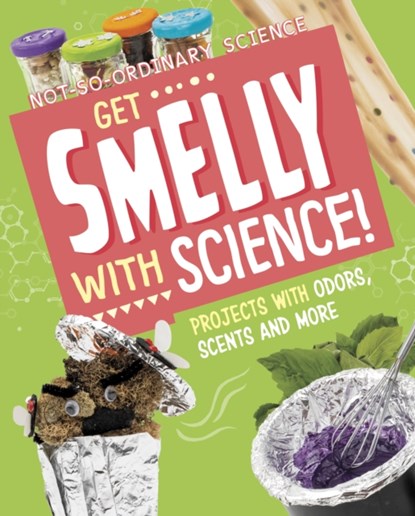 Get Smelly with Science!, Elsie Olson - Gebonden - 9781398245587