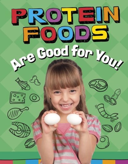 Protein Foods Are Good for You!, KOSTER,  Gloria - Gebonden - 9781398247130