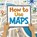 How to Use Maps, Susan Ahmadi Hansen - Gebonden - 9781398248281