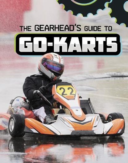 The Gearhead's Guide to Go-Karts, Lisa J. Amstutz - Paperback - 9781398248403