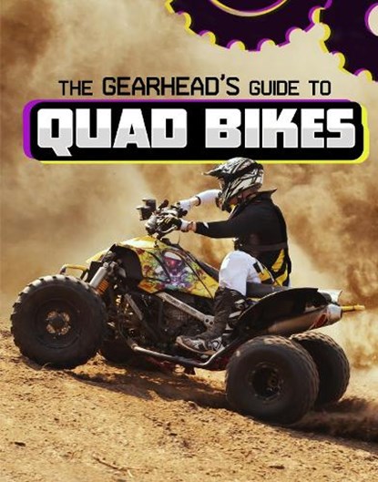 The Gearhead's Guide to Quad Bikes, Lisa J. Amstutz - Paperback - 9781398248427