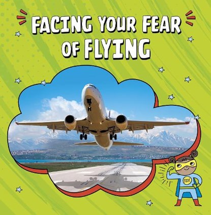 Facing Your Fear of Flying, Heather E. Schwartz - Paperback - 9781398248762