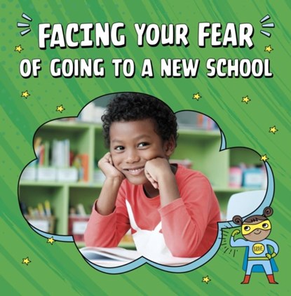 Facing Your Fear of Going to a New School, Renee Biermann - Paperback - 9781398249981