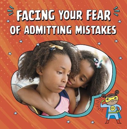 Facing Your Fear of Admitting Mistakes, Mari Schuh - Paperback - 9781398250062