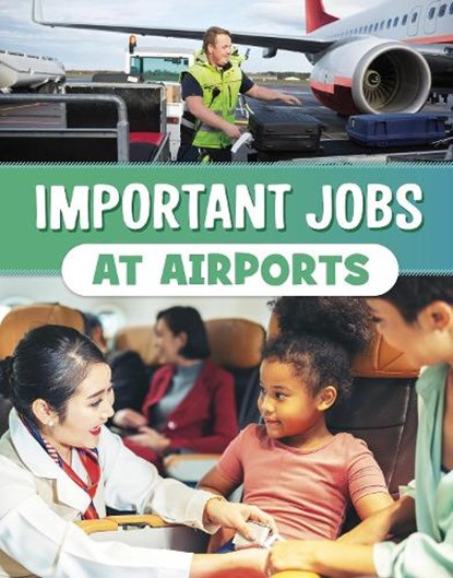 Important Jobs at Airports, Mari Bolte - Paperback - 9781398250932