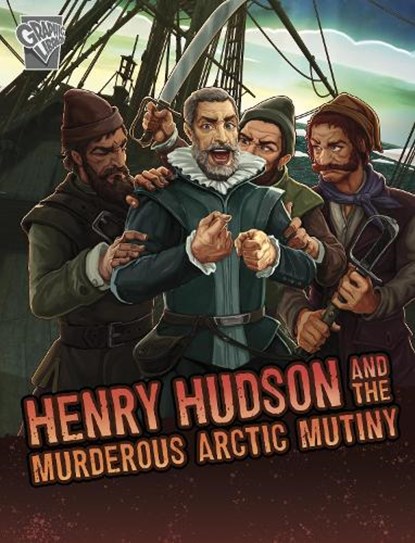 Henry Hudson and the Murderous Arctic Mutiny, John Micklos Jr. - Paperback - 9781398251441