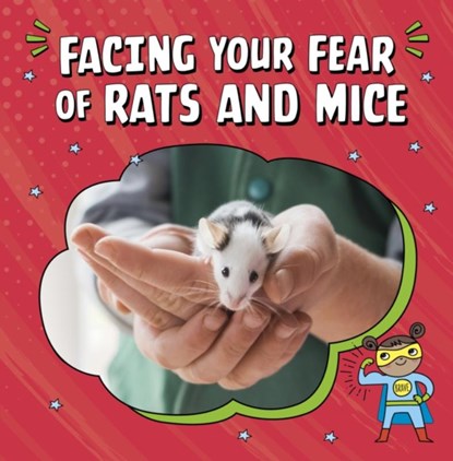 Facing Your Fear of Rats and Mice, Renee Biermann - Paperback - 9781398253032