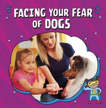 Facing Your Fear of Dogs, Nicole A. Mansfield - Paperback - 9781398253056