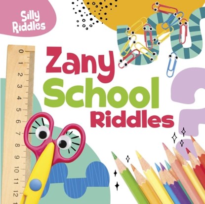 Zany School Riddles, A. J. (Senior Editor) Sautter - Paperback - 9781398254152
