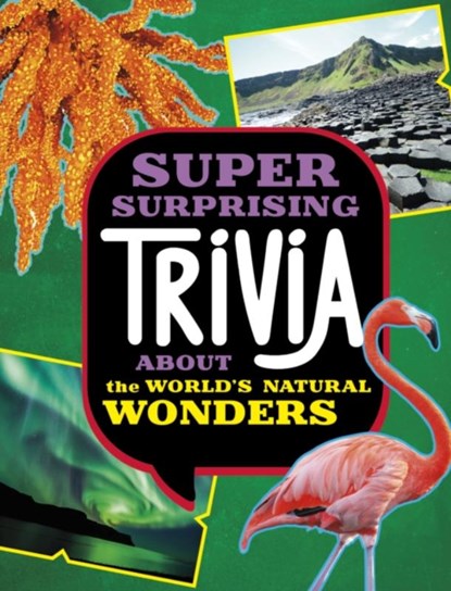 Super Surprising Trivia About the World's Natural Wonders, Ailynn Collins - Paperback - 9781398254398