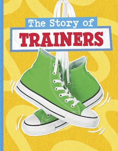 The Story of Trainers, Mae Respicio - Gebonden - 9781398258914