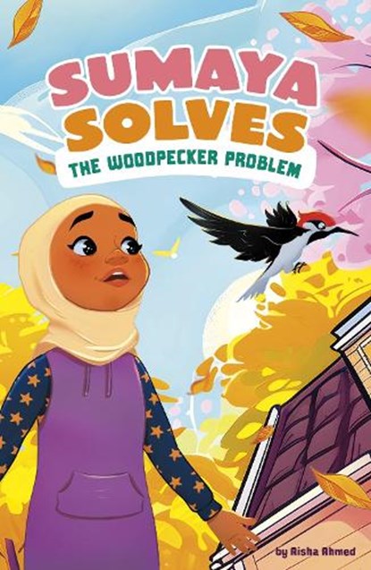 Sumaya Solves the Woodpecker Problem, Aisha Ahmed - Paperback - 9781398261396