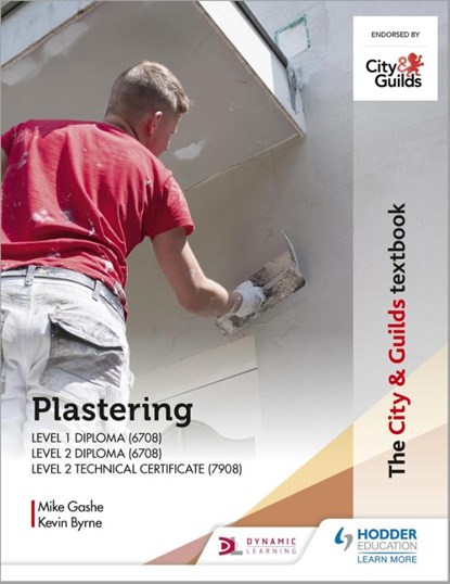 The City & Guilds Textbook: Plastering for Levels 1 and 2, Michael Gashe ; Kevin Byrne - Paperback - 9781398306479