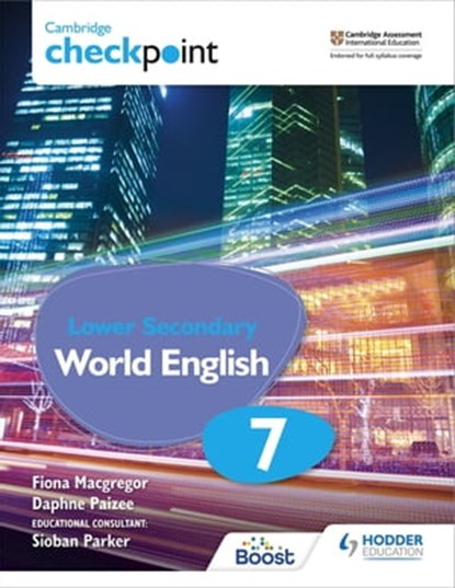 Cambridge Checkpoint Lower Secondary World English Student's Book 7, Fiona Macgregor ; Daphne Paizee ; Sioban Parker - Ebook - 9781398307544
