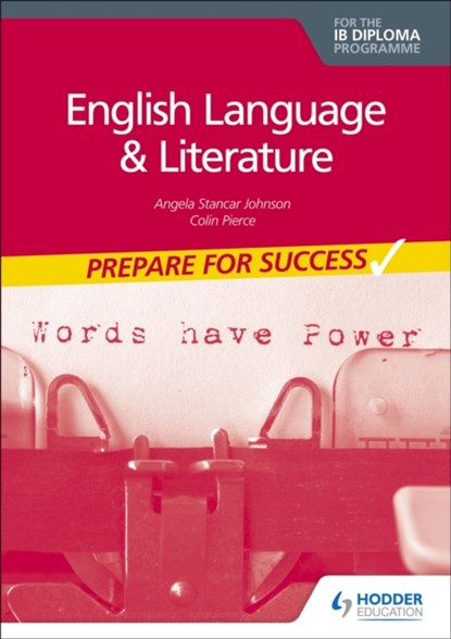 English Language and Literature for the IB Diploma: Prepare for Success, Angela Stancar Johnson ; Colin Pierce - Paperback - 9781398307872