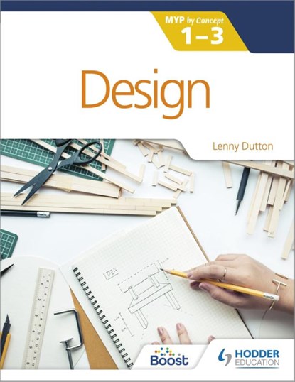 Design for the IB MYP 1-3, Lenny Dutton - Paperback - 9781398307889