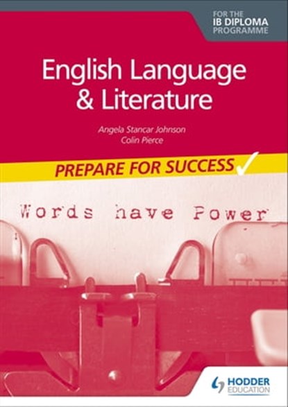 English Language and Literature for the IB Diploma: Prepare for Success, Angela Stancar Johnson ; Colin Pierce - Ebook - 9781398308176