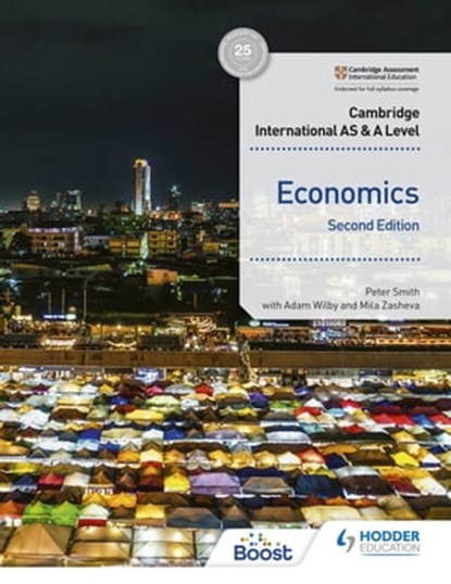 Cambridge International AS and A Level Economics Second Edition, Peter Smith ; Adam Wilby ; Mila Zasheva - Ebook - 9781398308237